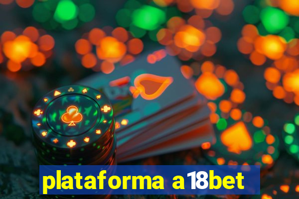 plataforma a18bet